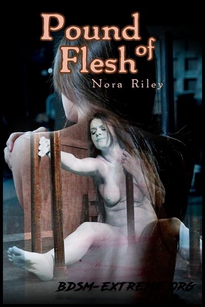 Pound of Flesh – Nora Riley (2017/HD)