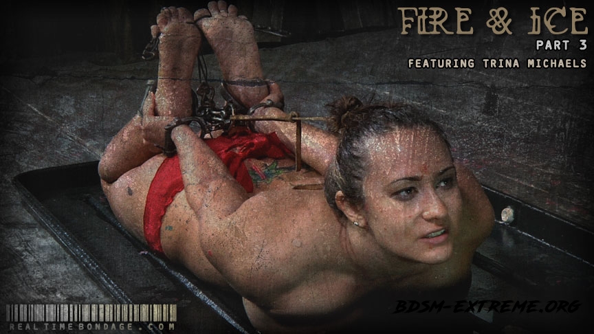 Fire and Ice Part Three With Trina Michael (2020/HD) [RealTimeBondage]